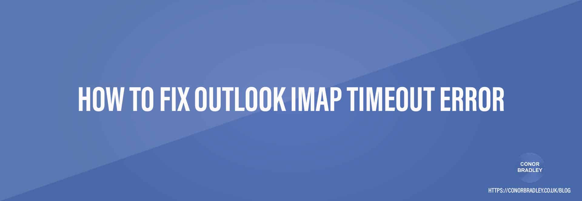 How To Fix Outlook IMAP Timeout Error